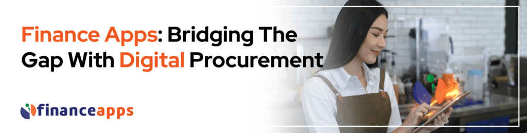 Finance Apps: Bridging The Gap With Digital Procurement